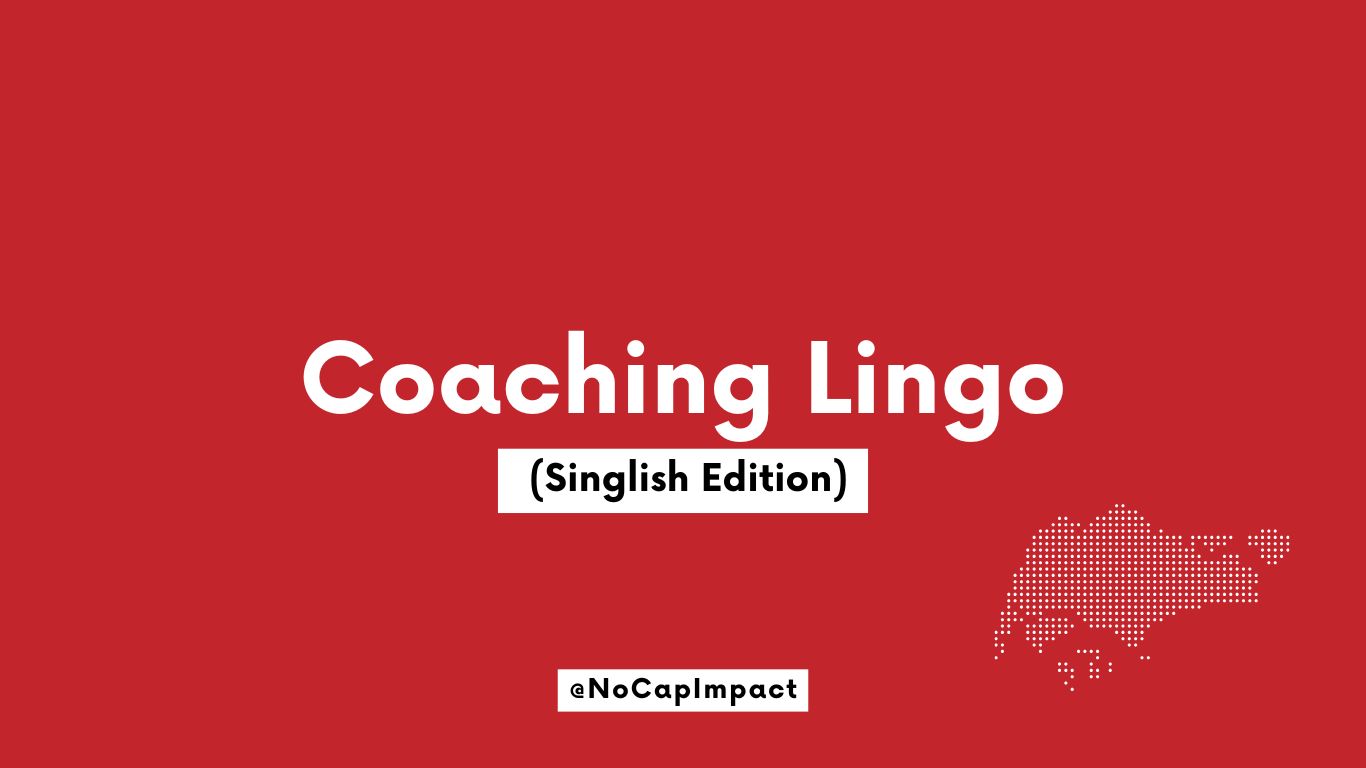 Your Guide To Understanding Coaching Lingo (Singlish Edition)